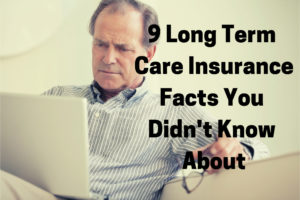 9 Long Term Care Insurance Facts You Didn't Know About